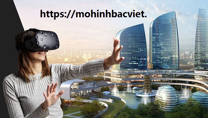 Mô Hình Bắc Việt và xu hướng mô hình kiến trúc thực tế ảo (VR/AR) hiện đại